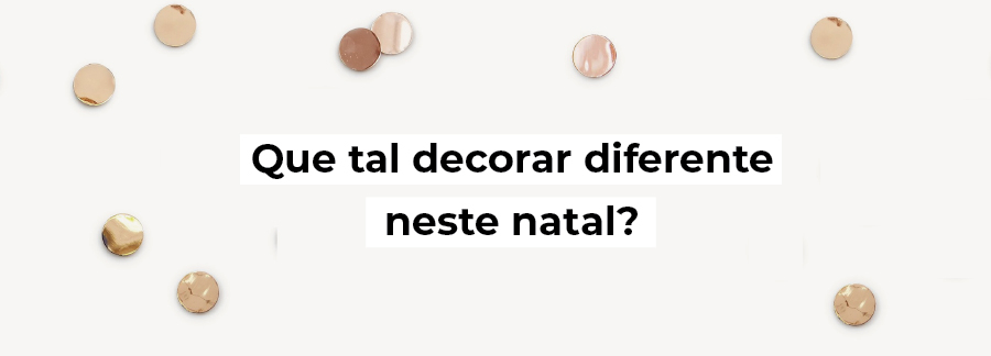 Que tal decorar diferente nesse Natal?