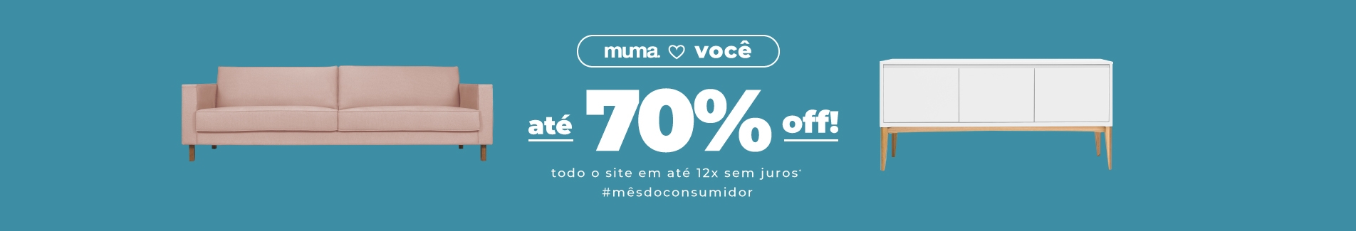 Mês do Consumidor - Até 70% OFF e todo o site em até 12x sem juros!