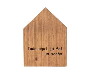 Placa Decorativa Casinha de Madeira - Tudo aqui já foi um sonho