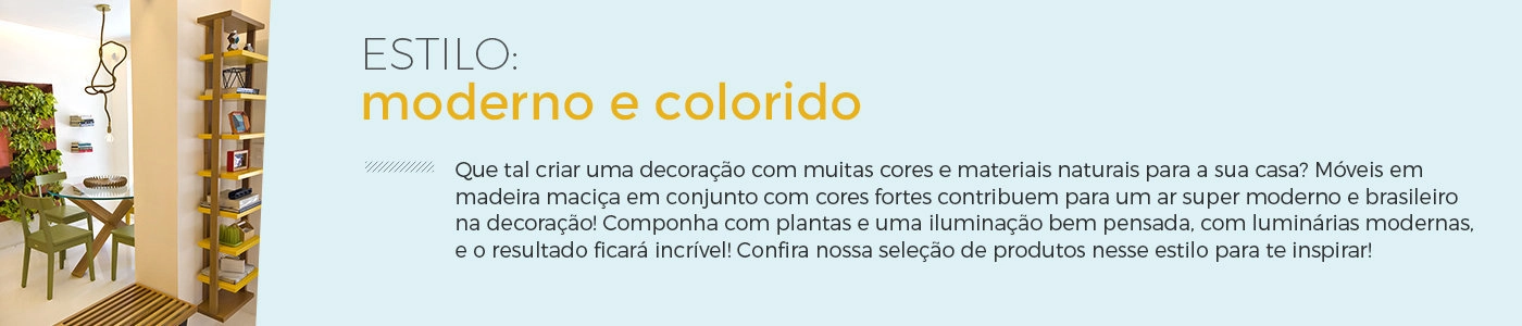 ESTILO: MODERNO E COLORIDO ESTILO: MODERNO E COLORIDO