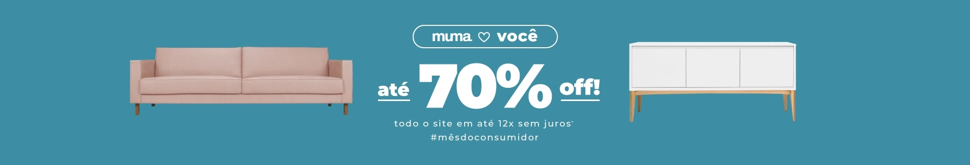 Mês do Consumidor - Até 70% OFF e todo o site em até 12x sem juros!