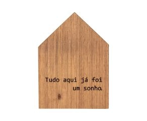 Placa Decorativa Casinha de Madeira - Tudo aqui já foi um sonho